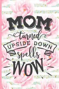 Mom Turned Upside Down Spells Wow: Blank Lined Notebook Journal Diary Composition Notepad 120 Pages 6x9 Paperback Mother Grandmother Pink