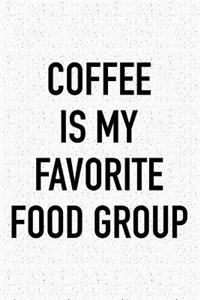 Coffee Is My Favorite Food Group