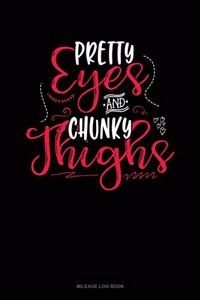Pretty Eyes and Chunky Thighs
