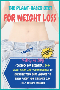 The Plant-Based Diet for Weight Loss