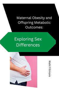 Maternal Obesity and Offspring Metabolic Outcomes