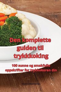 Den komplette guiden til trykkkoking