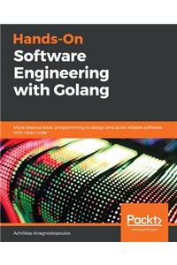 Hands-On Software Engineering with Golang