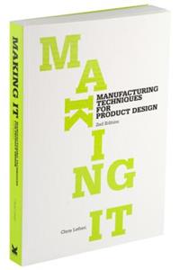 Making It: Manufacturing Techniques for Product Design