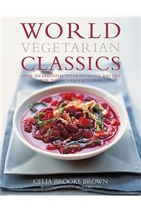 World Vegetarian Classics: Over 200 Essential International Recipes for the Modern Kitchen