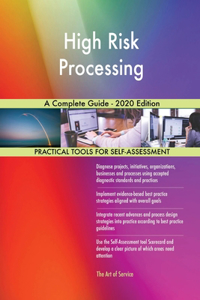 High Risk Processing A Complete Guide - 2020 Edition