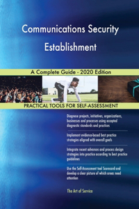 Communications Security Establishment A Complete Guide - 2020 Edition