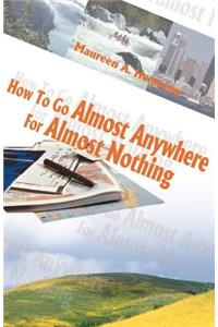 How to Go Almost Anywhere for Almost Nothing