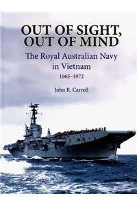 Out of Sight, Out of Mind: The Royal Australian Navy's Role, Vietnam, 1965-1972