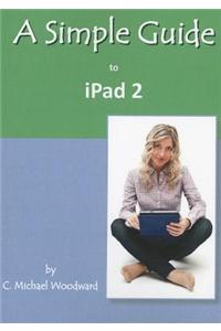 Simple Guide to iPad 2