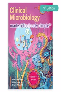 Clinical Microbiology Made Ridiculously Simple