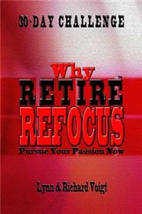 Why Retire - Refocus