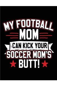 My Football Mom Can Kick Your Soccer Mom's Butt