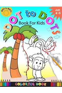 Dot To Dots Book For Kids Coloring book Ages 4-8