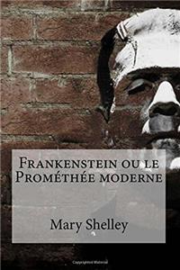 Frankenstein Ou Le Prométhée Moderne