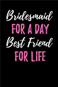 Bridesmaid for a Day - Best Friend for Life