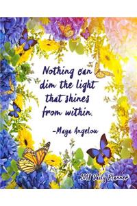 Nothing Can Dim The Light That Shines From Within. - Maya Angelou, 2018 Daily Planner