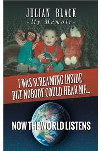 I Was Screaming Inside But Nobody Could Hear Me... Now the World Listens