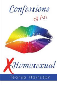 Confessions of An X-Homosexual