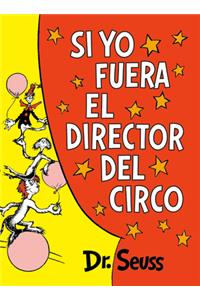 Si Yo Fuera El Director del Circo (If I Ran the Circus)