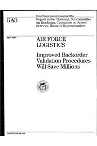 Air Force Logistics: Improved Backorder Validation Procedures Will Save Millions