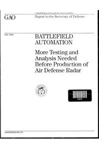 Battlefield Automation: More Testing and Analysis Needed Before Production of Air Defense Radar