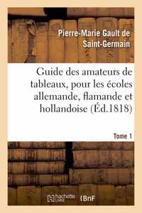 Guide Des Amateurs de Tableaux, Pour Les Écoles Allemande, Flamande Et Hollandoise. Tome 1