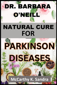 Dr. Barbara O'Neill Natural Cure for Parkinson Diseases