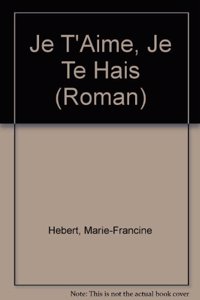 Je T'Aime, Je Te Hais...