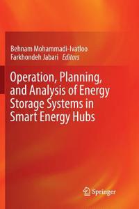 Operation, Planning, and Analysis of Energy Storage Systems in Smart Energy Hubs