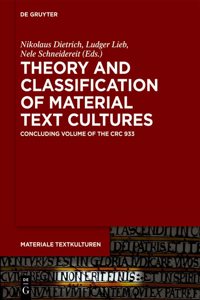 Theory and Classification of Material Text Cultures: Concluding Volume of the CRC 933