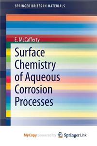 Surface Chemistry of Aqueous Corrosion Processes