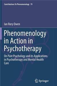 Phenomenology in Action in Psychotherapy