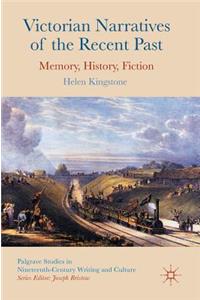 Victorian Narratives of the Recent Past