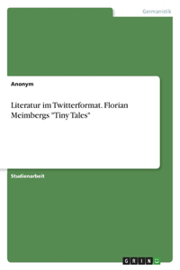 Literatur im Twitterformat. Florian Meimbergs 