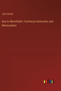 Key to Merrifield's Technical Arithmetic and Mensuration