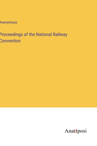 Proceedings of the National Railway Convention