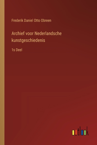 Archief voor Nederlandsche kunstgeschiedenis