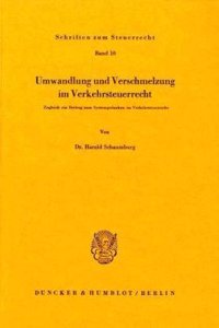 Umwandlung Und Verschmelzung Im Verkehrsteuerrecht