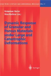 Dynamic Response of Granular and Porous Materials Under Large and Catastrophic Deformations