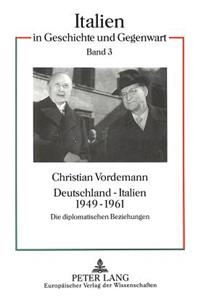 Deutschland - Italien 1949-1961: Die Diplomatischen Beziehungen