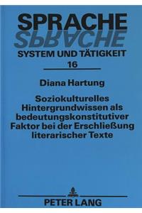 Soziokulturelles Hintergrundwissen ALS Bedeutungskonstitutiver Faktor Bei Der Erschließung Literarischer Texte