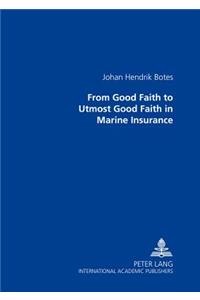 From Good Faith to Utmost Good Faith in Marine Insurance
