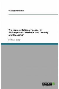 representation of gender in Shakespeare's 'Macbeth' and 'Antony and Cleopatra'