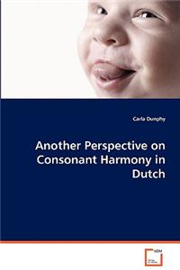 Another Perspective on Consonant Harmony in Dutch