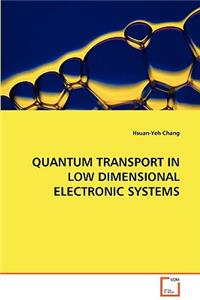 Quantum Transport in Low Dimensional Electronic Systems