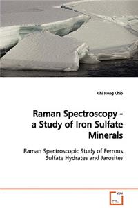 Raman Spectroscopy - a Study of Iron Sulfate Minerals