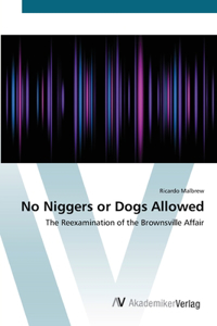 No Niggers or Dogs Allowed