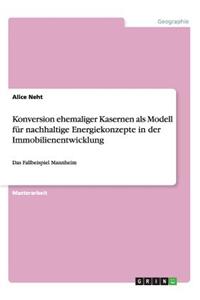 Konversion ehemaliger Kasernen als Modell für nachhaltige Energiekonzepte in der Immobilienentwicklung