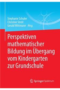 Perspektiven mathematischer Bildung im Übergang vom Kindergarten zur Grundschule